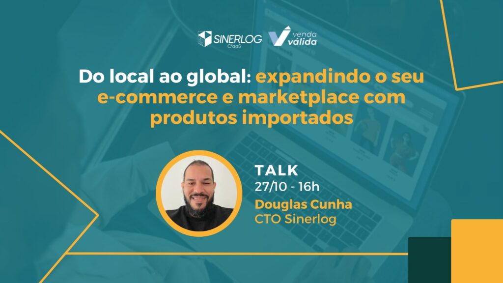 Inscreva-se no Talk "Do Local ao Global: Expandindo o seu E-commerce e Marketplace com Produtos Importados".